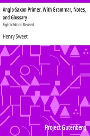 [Gutenberg 34316] • Anglo-Saxon Primer, With Grammar, Notes, and Glossary / Eighth Edition Revised